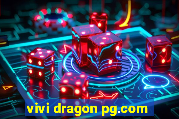 vivi dragon pg.com